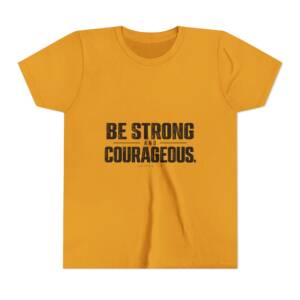 Be Strong and Courageous Youth Tee